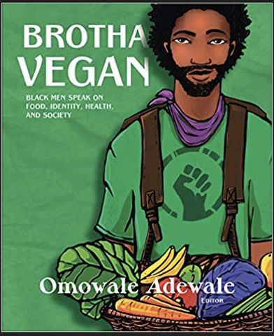 Omowale Adewale - Brotha Vegan: Black Men Speak on Food, Identity, Health, and Society (Paperback)