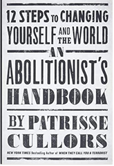 Patrisse Cullors - An Abolitionist's Handbook: 12 Steps to Changing Yourself and the World (Hardcover)