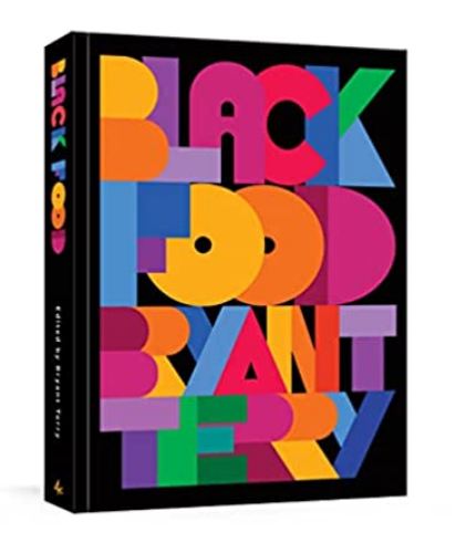Bryant Terry  - Black Food: Stories, Art, and Recipes from Across the African Diaspora [A Cookbook] Hardcover