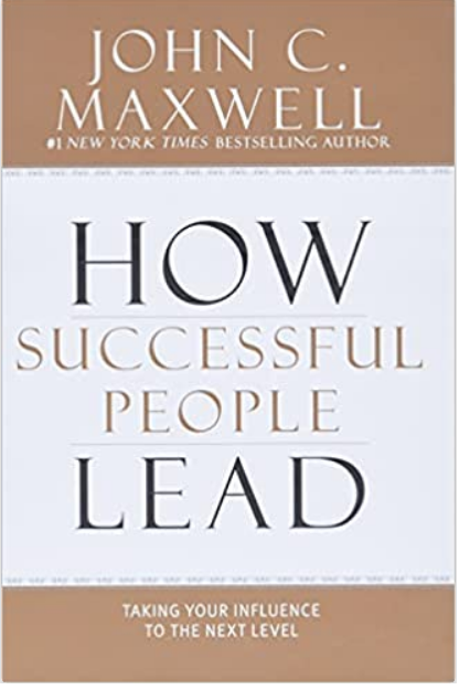 John C. Maxwell - How Successful People Lead: Taking Your Influence to the Next Level Hardcover