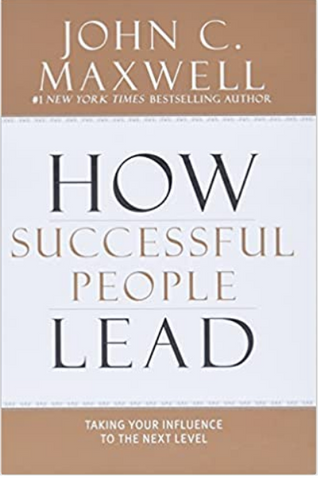 John C. Maxwell - How Successful People Lead: Taking Your Influence to the Next Level Hardcover