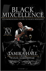 Tamika Hall &  Colin Asare-Appiah - Black Mixcellence: A Comprehensive Guide to Black Mixology (A Cocktail Recipe Book, Classic Cocktails, and Mixed Drinks) Hardcover
