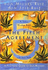by Don Miguel Ruiz, Don Jose Ruiz & Janet Mills - The Fifth Agreement: A Practical Guide to Self-Mastery (Toltec Wisdom) Paperback