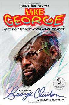 Brothas Be, Yo Like George, Aint That Funkin Kinda Hard On You? - George Clinton