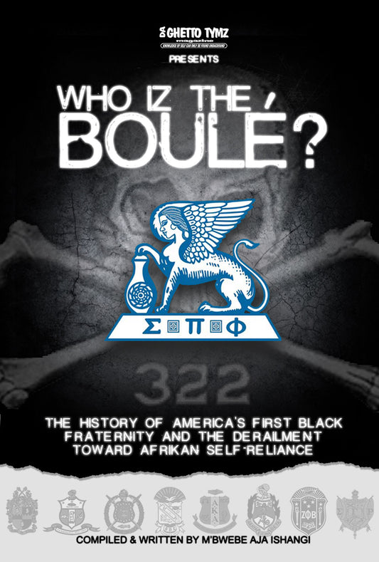 M’Bwebe Ishangi - Who IZ the Boulé? The History of America’s First Black Fraternity and the Derailment Toward Afrikan Self-Reliance (Paperback)