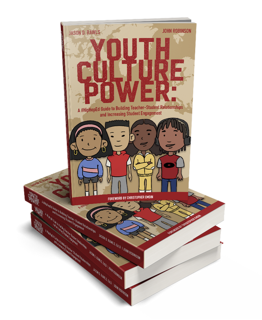 Jason D. Rawls &  John Robinson - Youth Culture Power: A #HipHopEd Guide to Building Teacher-Student Relationships and Increasing Student Engagement (Hip-Hop Education) (Paperback)