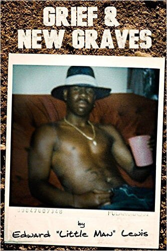 Edward "Little Man" Lewis - Grief & New Graves