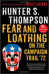 Hunter S Thompson Fear and Loathing on the Campaign Trail '72