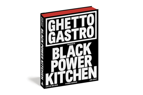 Jon Gray, Pierre Serrao, Lester Walker, Osayi Endolyn - Ghetto Gastro Presents Black Power Kitchen (Hardcover)