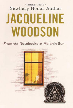 Jacqueline Woodson - From the Notebooks of Melanin Sun