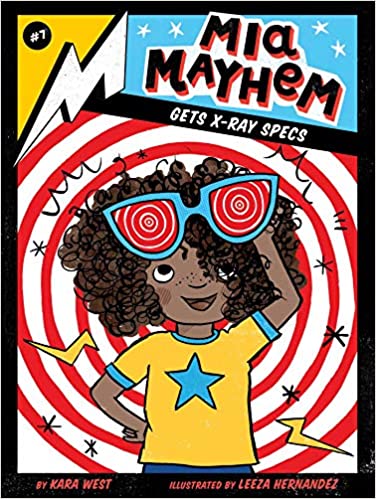 Kara West (Author) Leeza Hernandez (Illustrator) -Mia Mayhem Gets X-Ray Specs (7) Paperback