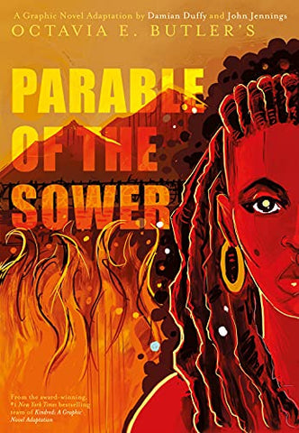 by Octavia E. Butler (Author), Damian Duffy (Author), Hopkinson Nalo (Author), John Jennings (Illustrator)  - Parable of the Sower: A Graphic Novel Adaptation  Paperback