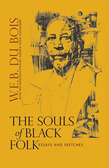 W.E.B. Dubois - The Souls of Black Folk: Essays and Sketches