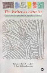 Bernth Lindfors & Bala Kothandaraman - The Writer as Activist: South Asian Perspectives on Ngugi wa Thiong'o